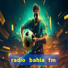 radio bahia fm 88.7 ao vivo ouvir