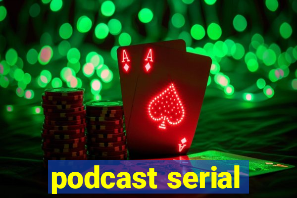 podcast serial