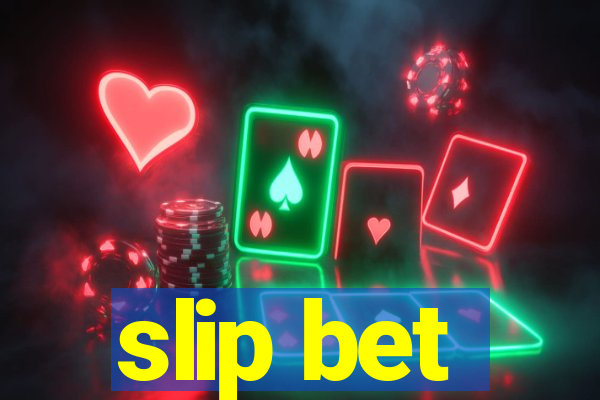 slip bet