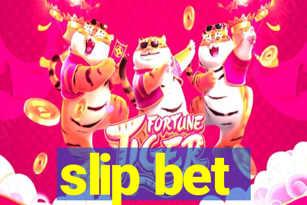 slip bet