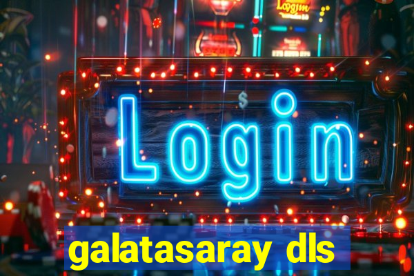 galatasaray dls