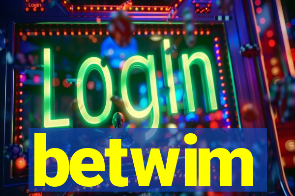 betwim