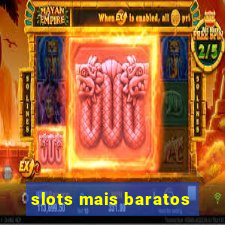 slots mais baratos