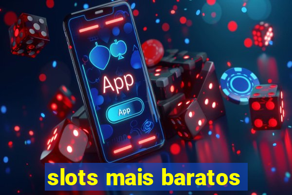 slots mais baratos