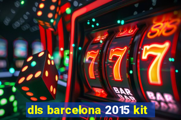 dls barcelona 2015 kit