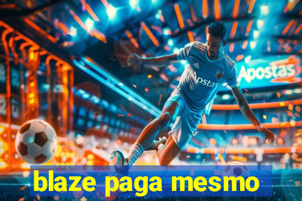 blaze paga mesmo