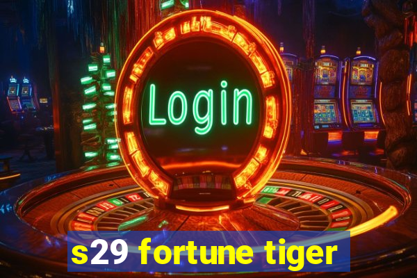 s29 fortune tiger