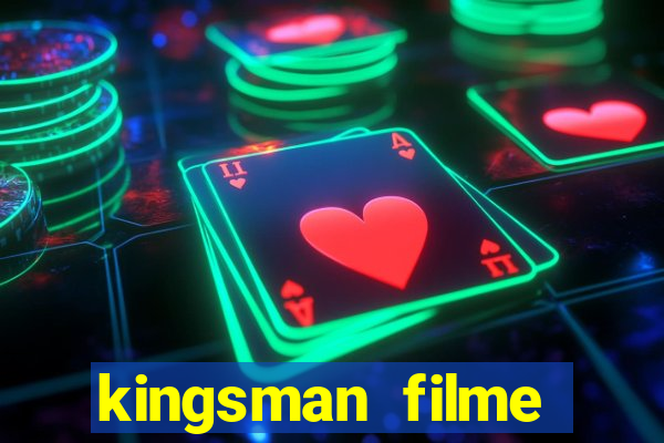 kingsman filme completo dublado superflix