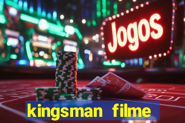 kingsman filme completo dublado superflix