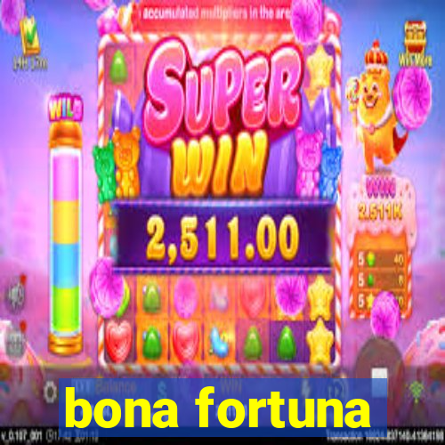 bona fortuna