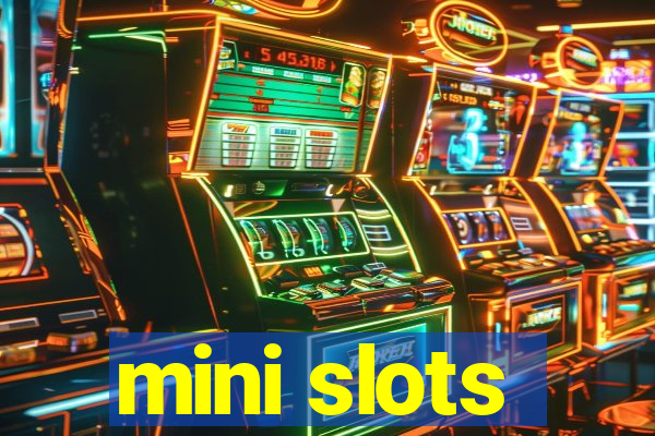 mini slots