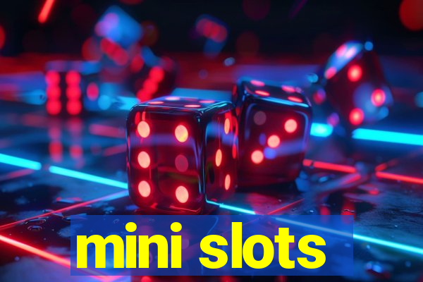 mini slots