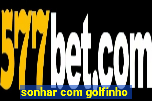 sonhar com golfinho