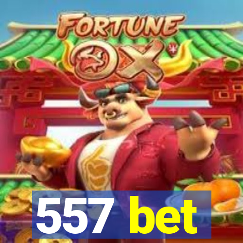 557 bet