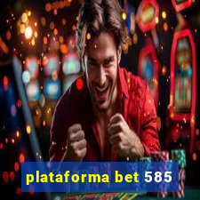 plataforma bet 585