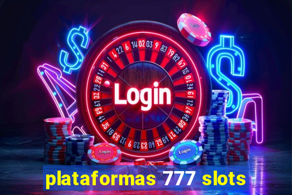 plataformas 777 slots