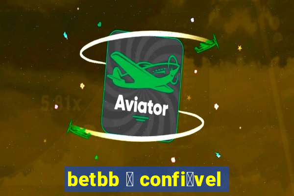 betbb 茅 confi谩vel