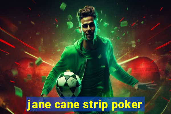 jane cane strip poker