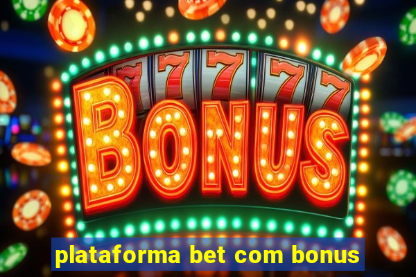 plataforma bet com bonus