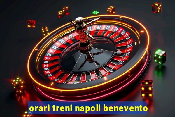 orari treni napoli benevento