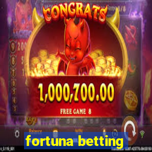 fortuna betting