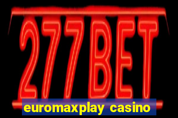 euromaxplay casino