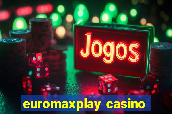 euromaxplay casino