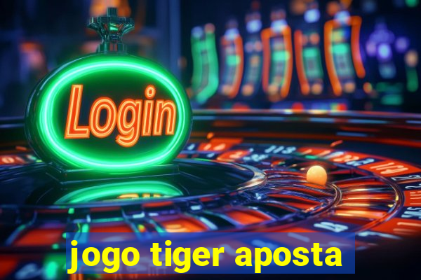 jogo tiger aposta