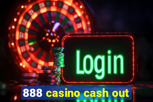 888 casino cash out