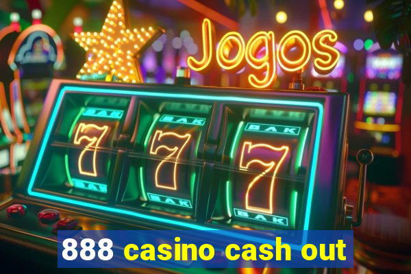 888 casino cash out