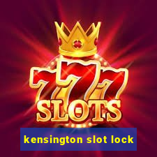 kensington slot lock