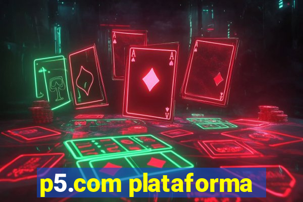 p5.com plataforma