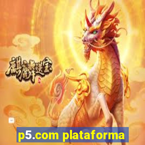 p5.com plataforma