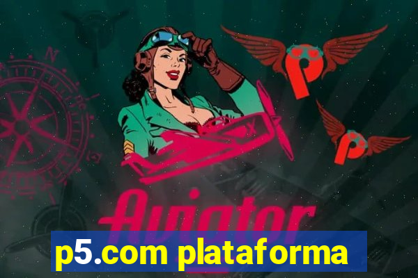 p5.com plataforma