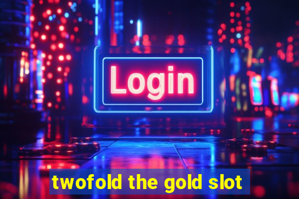 twofold the gold slot