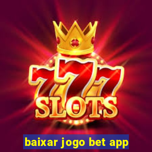 baixar jogo bet app