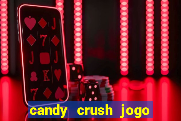 candy crush jogo de aposta