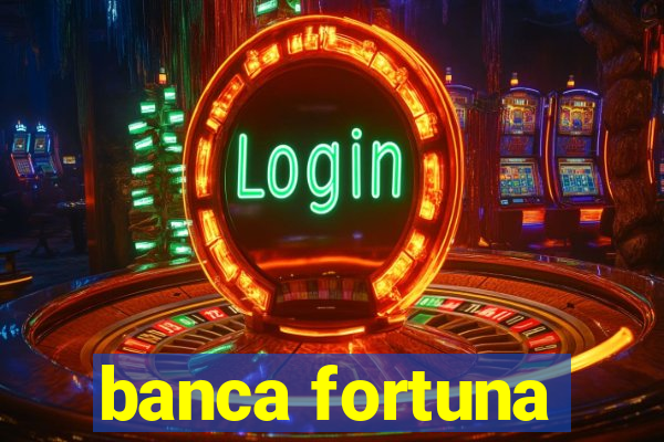 banca fortuna