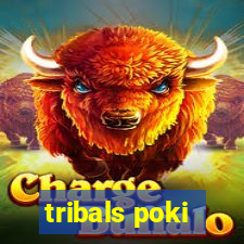 tribals poki