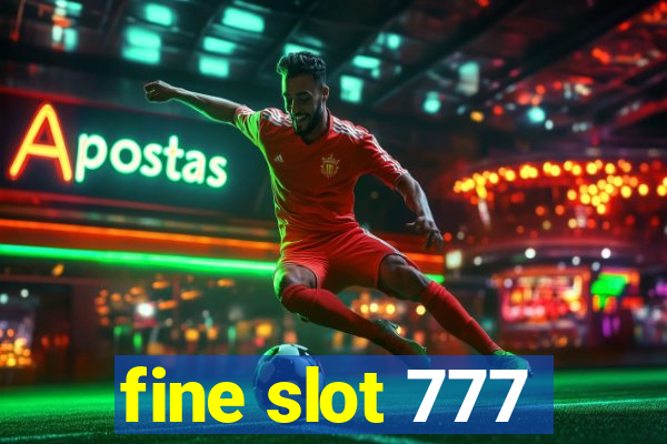 fine slot 777