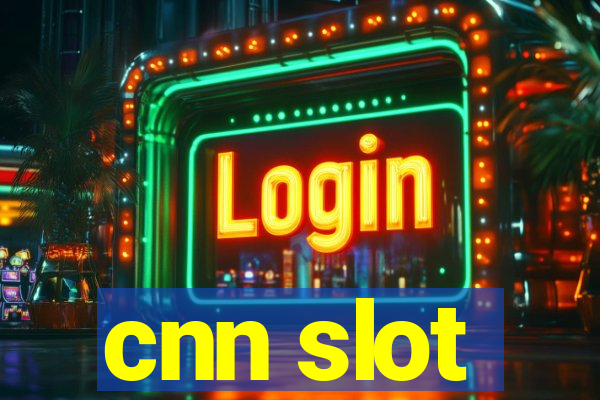 cnn slot