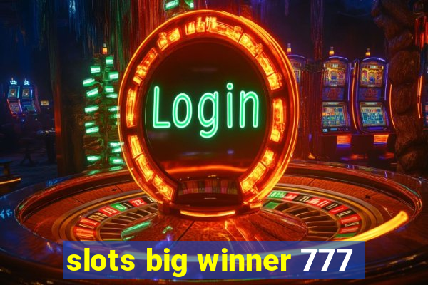 slots big winner 777