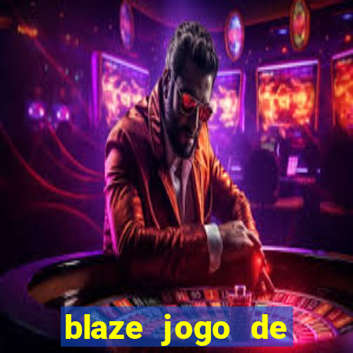 blaze jogo de aposta para ganhar dinheiro