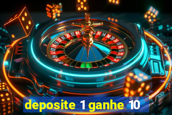 deposite 1 ganhe 10