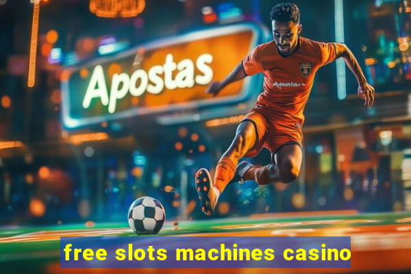 free slots machines casino