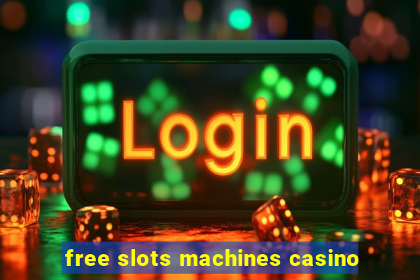 free slots machines casino