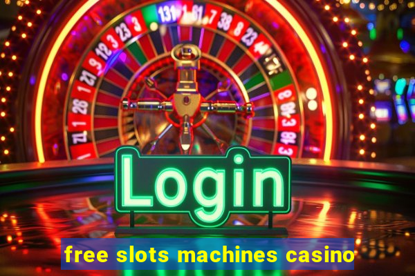 free slots machines casino