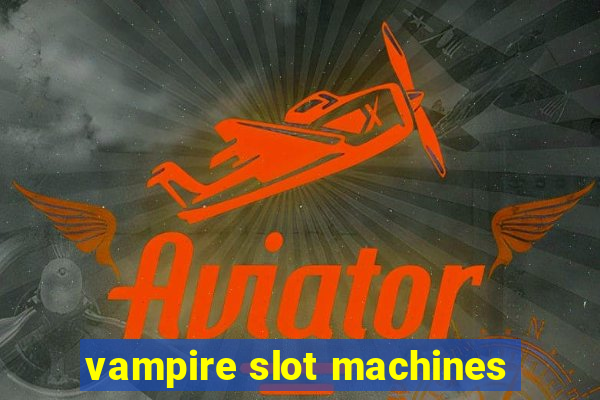 vampire slot machines