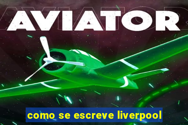 como se escreve liverpool