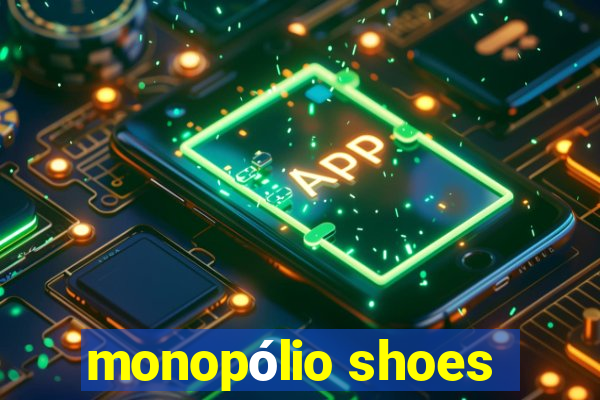 monopólio shoes